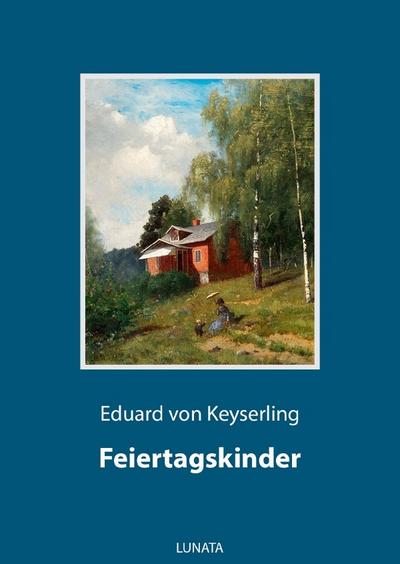 Feiertagskinder : Roman - Eduard von Keyserling
