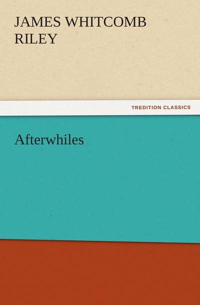 Afterwhiles - James Whitcomb Riley