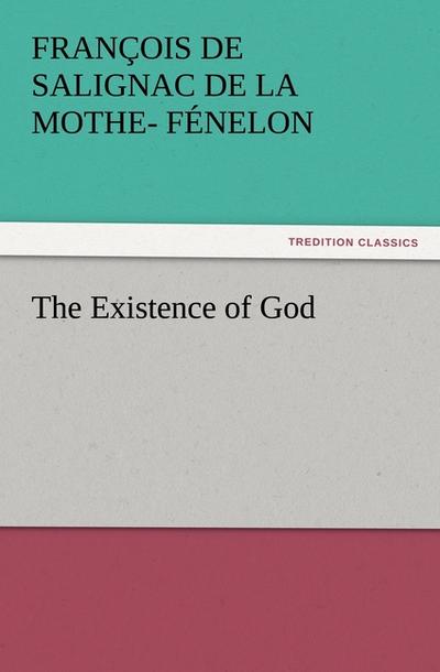 The Existence of God - François de Salignac de la Mothe Fénelon