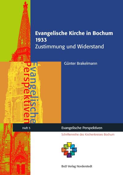 Evangelische Kirche in Bochum 1933 : Zustimmung und Widerstand - Günter Brakelmann