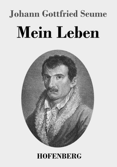 Mein Leben - Johann Gottfried Seume