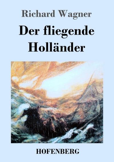 Der fliegende Holländer : Romantische Oper in drei Aufzügen - Richard Wagner