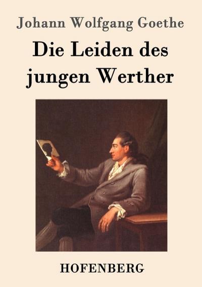 Die Leiden des jungen Werther - Johann Wolfgang Goethe