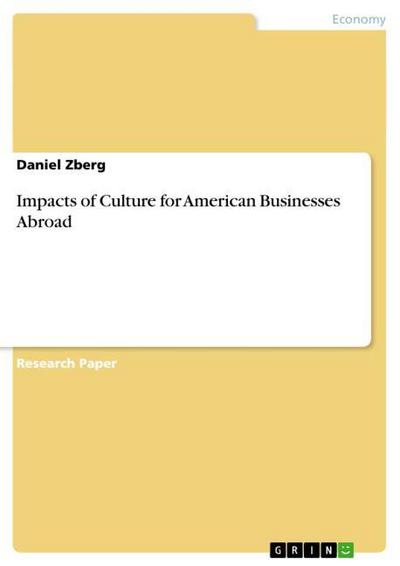 Impacts of Culture for American Businesses Abroad - Daniel Zberg