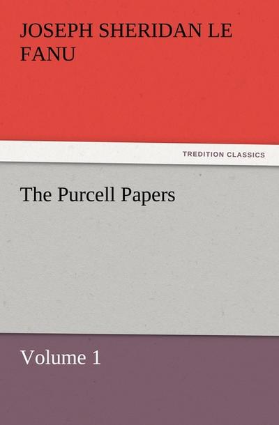 The Purcell Papers : Volume 1 - Joseph Sheridan Le Fanu