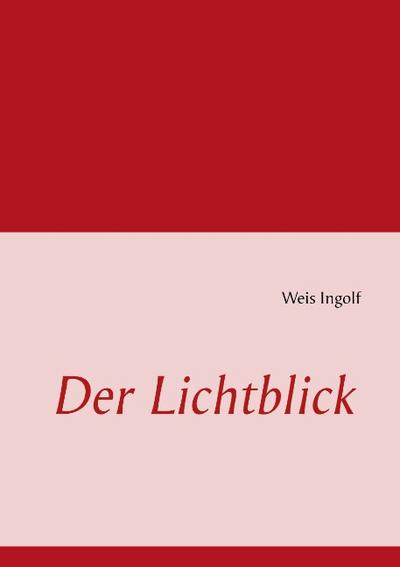 Der Lichtblick - Ingolf Weis