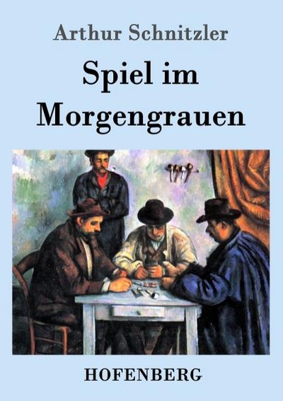 Spiel im Morgengrauen - Arthur Schnitzler