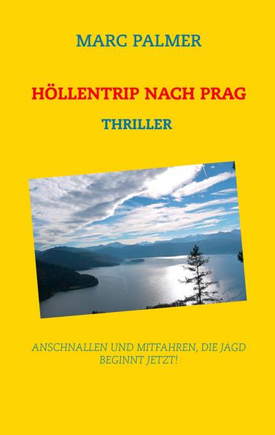 Höllentrip nach Prag : Anschnallen und mitfahren, die Jad beginnt jetzt! - Marc Palmer