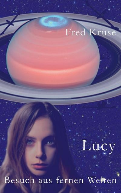 Lucy - Besuch aus fernen Welten (Band 1) - Fred Kruse