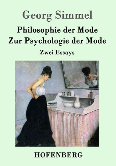 Philosophie der Mode / Zur Psychologie der Mode : Zwei Essays - Georg Simmel