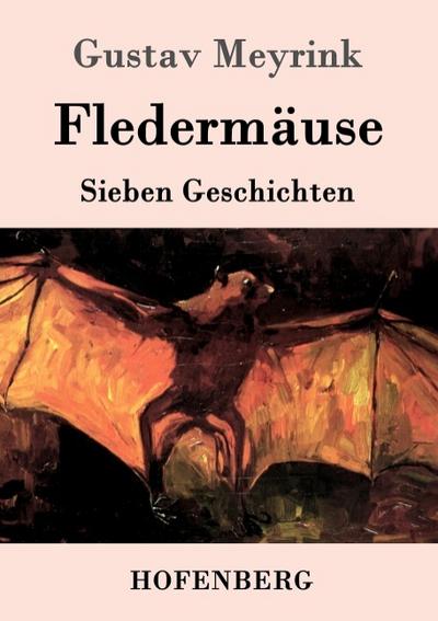 Fledermäuse : Sieben Geschichten - Gustav Meyrink