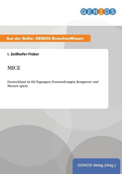 MICE : Deutschland ist für Tagungen, Veranstaltungen, Kongresse und Messen spitze - I. Zeilhofer-Ficker