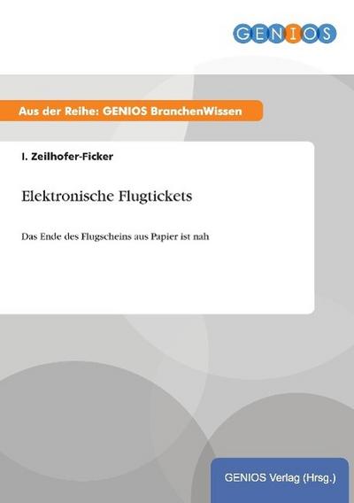 Elektronische Flugtickets : Das Ende des Flugscheins aus Papier ist nah - I. Zeilhofer-Ficker