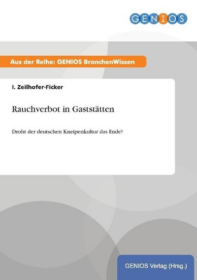 Rauchverbot in Gaststätten : Droht der deutschen Kneipenkultur das Ende? - I. Zeilhofer-Ficker