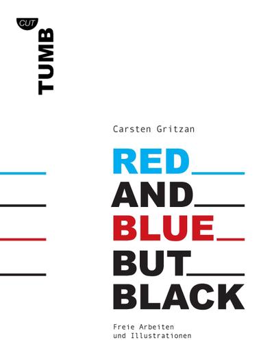 Red and Blue but Black : Freie Arbeiten und Illustrationen - Carsten Gritzan