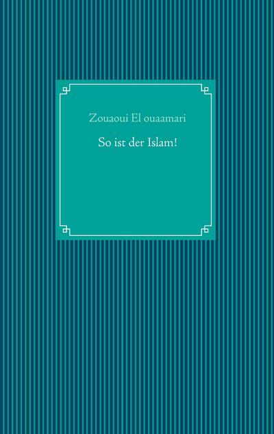 So ist der Islam! - Zouaoui El Ouaamari