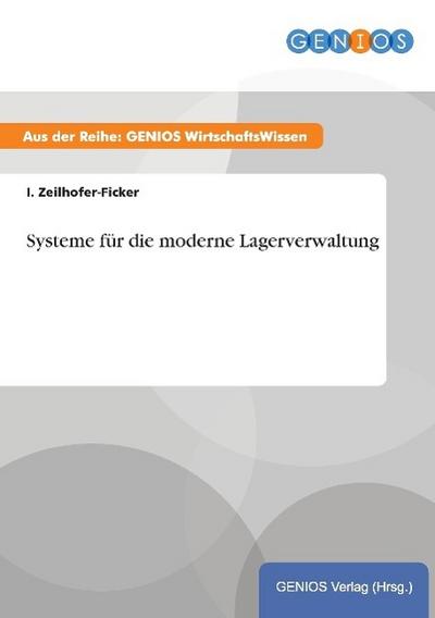 Systeme für die moderne Lagerverwaltung - I. Zeilhofer-Ficker