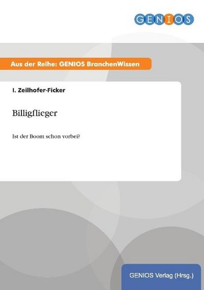 Billigflieger : Ist der Boom schon vorbei? - I. Zeilhofer-Ficker