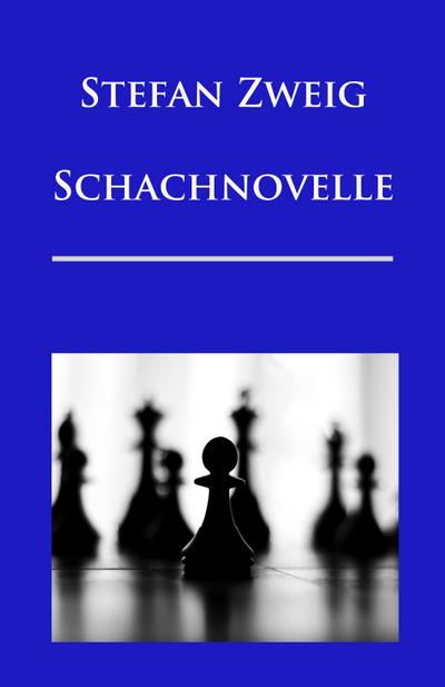 Schachnovelle : Ausgabe mit Erläuterungen - Stefan Zweig