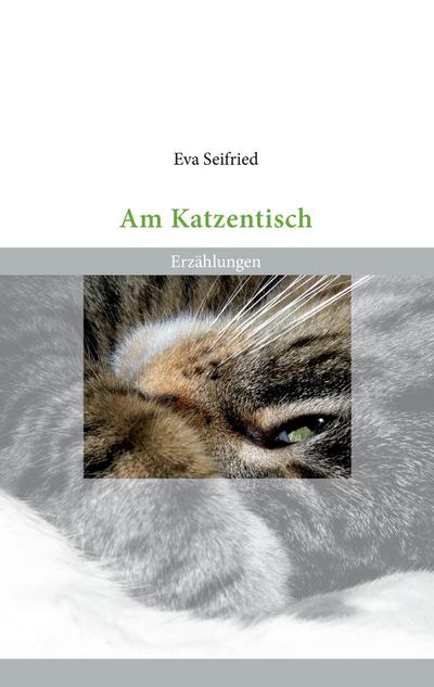 Am Katzentisch : Erzählungen - Eva Seifried