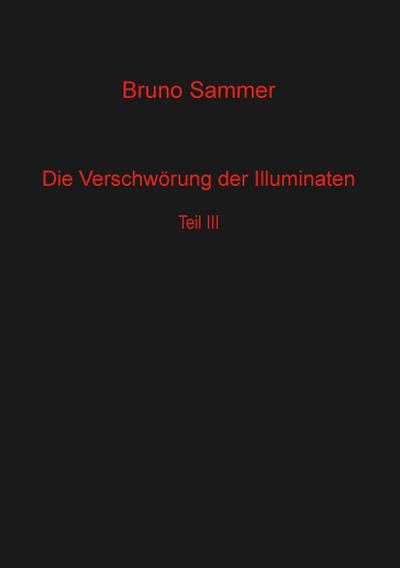 Die Verschwörung der Illuminaten Teil 3 - Bruno Sammer