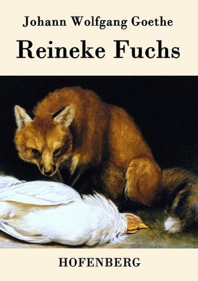 Reineke Fuchs : In zwölf Gesängen - Johann Wolfgang Goethe