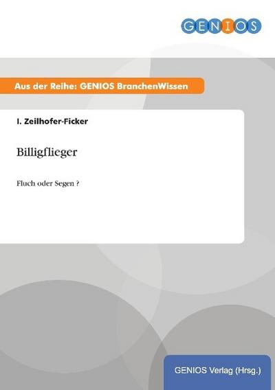 Billigflieger : Fluch oder Segen ? - I. Zeilhofer-Ficker