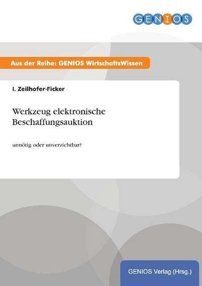 Werkzeug elektronische Beschaffungsauktion : unnötig oder unverzichtbar? - I. Zeilhofer-Ficker