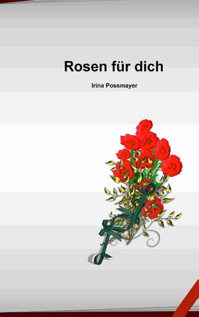 Rosen für dich - Irina Possmayer