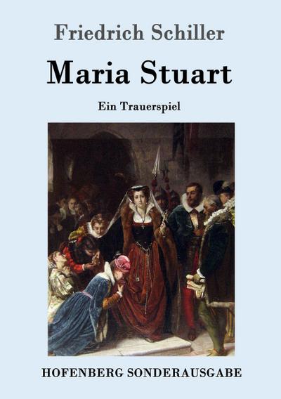 Maria Stuart : Ein Trauerspiel - Friedrich Schiller
