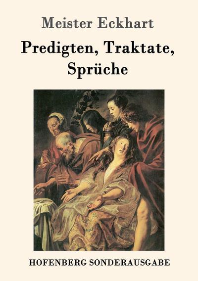 Predigten, Traktate, Sprüche - Meister Eckhart