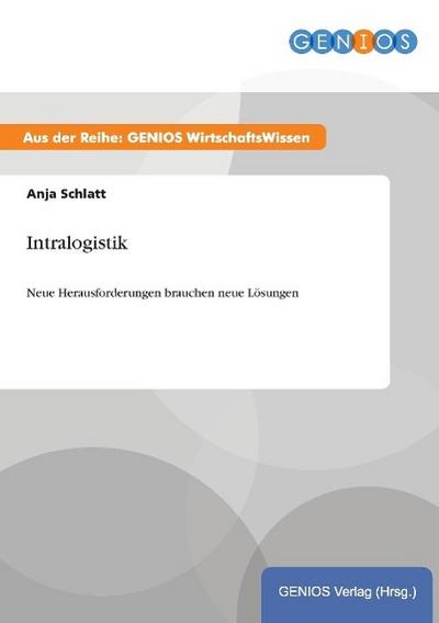 Intralogistik : Neue Herausforderungen brauchen neue Lösungen - Anja Schlatt