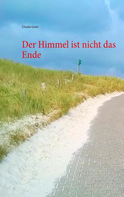 Der Himmel ist nicht das Ende - Ursula Geier