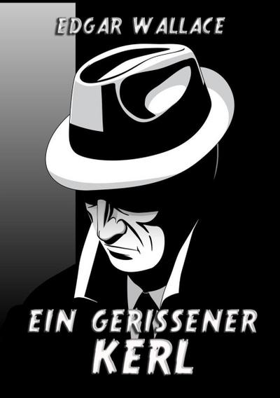 Ein gerissener Kerl - Edgar Wallace