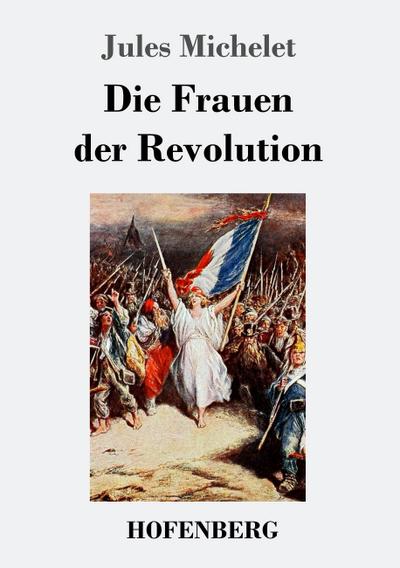 Die Frauen der Revolution - Jules Michelet