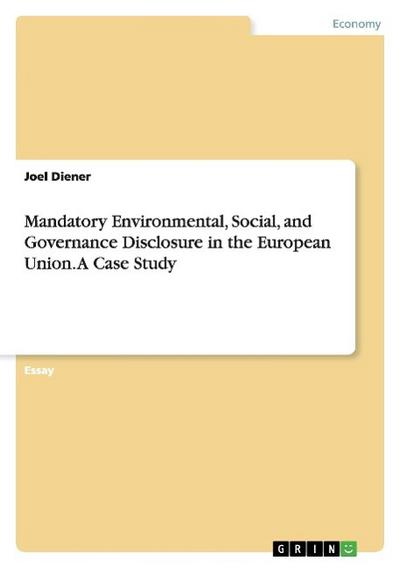 Mandatory Environmental, Social, and Governance Disclosure in the European Union. A Case Study - Joel Diener