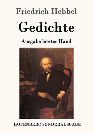Gedichte : Ausgabe letzter Hand - Friedrich Hebbel