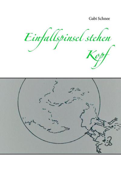 Einfallspinsel stehen Kopf - Gabi Schnee