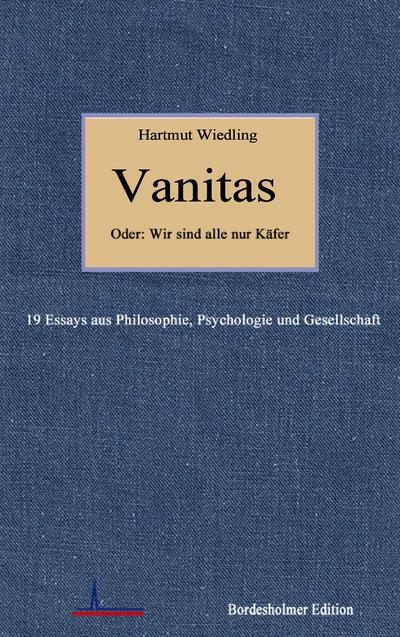 Vanitas : 19 Essays aus Philosophie, Psychologie und Gesellschaft - Hartmut Wiedling