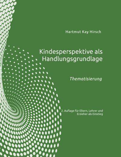 Kindesperspektive als Handlungsgrundlage : Thematisierung - Hartmut Hirsch