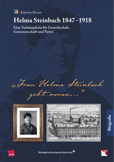 Helma Steinbach 1847 - 1918 : Eine Vorkämpferin für Gewerkschaft, Genossenschaft und Partei - Kirsten Haake