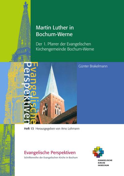 Martin Luther in Bochum-Werne : Der 1. Pfarrer der Evangelischen Kirchengemeinde Bochum-Werne - Günter Brakelmann