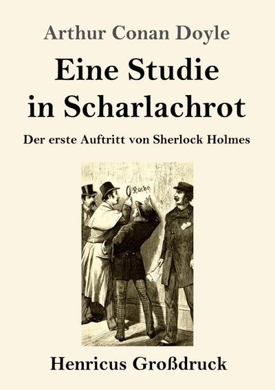 Eine Studie in Scharlachrot (Großdruck) : Der erste Auftritt von Sherlock Holmes - Arthur Conan Doyle