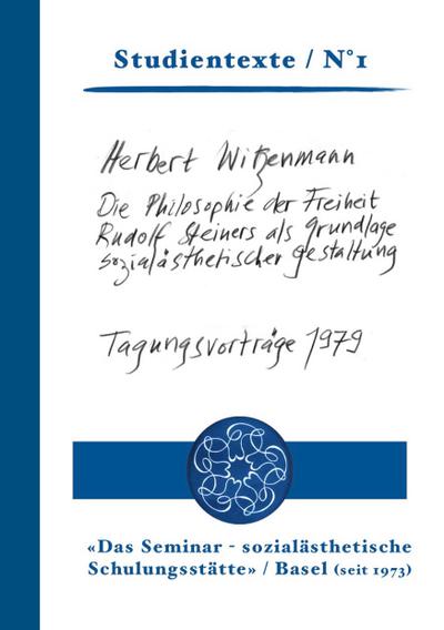 Die Philosophie der Freiheit Rudolf Steiners als Grundlage sozialästhetischer Gestaltung : Tagungsberichte 1979 - Herbert Witzenmann