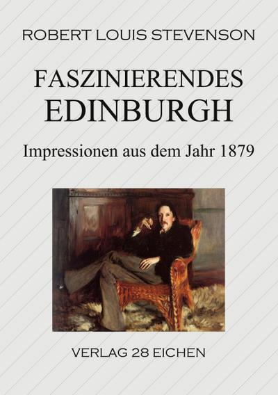 Faszinierendes Edinburgh : Impressionen aus dem Jahre 1879 - Robert Louis Stevenson