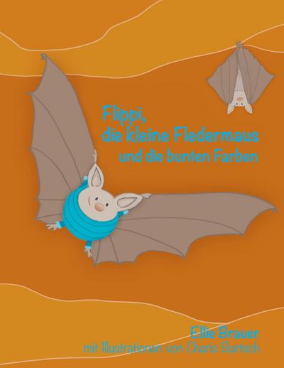 Flippi, die kleine Fledermaus - Ellie Brauer