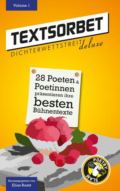 Textsorbet - Volume 1 : Die Dichterwettstreit deluxe Anthologie - Elias Raatz