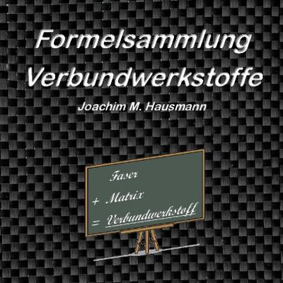 Formelsammlung Verbundwerkstoffe - Joachim Hausmann