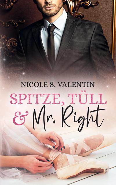 Spitze, Tüll und Mr Right : Liebesroman - Nicole S. Valentin