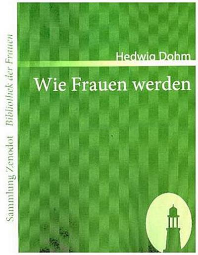 Wie Frauen werden - Hedwig Dohm